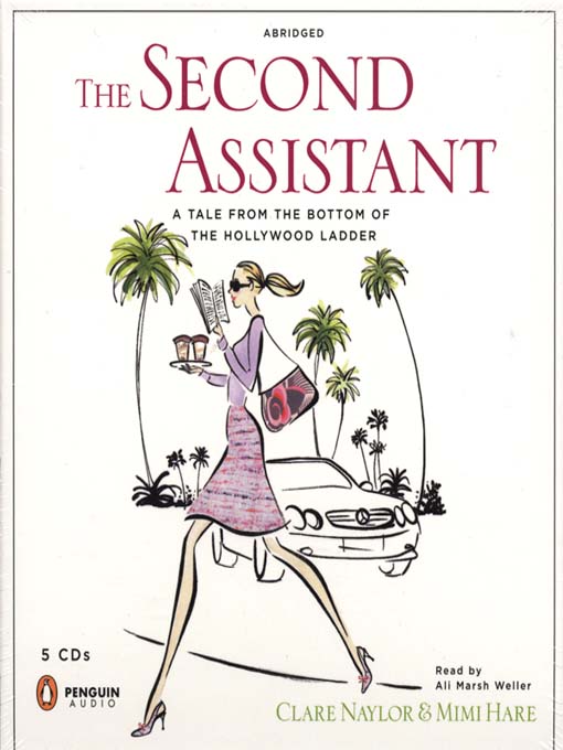 Title details for The Second Assistant: A Tale from the Bottom of the Hollywood Ladder by Clare Naylor - Available